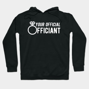 Wedding Officiant - Your official officiant Hoodie